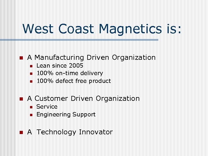 West Coast Magnetics is: n A Manufacturing Driven Organization n n A Customer Driven