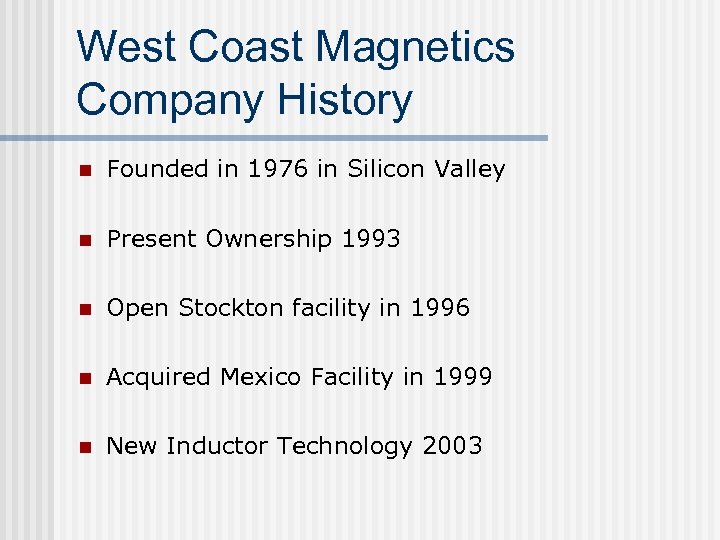 West Coast Magnetics Company History n Founded in 1976 in Silicon Valley n Present