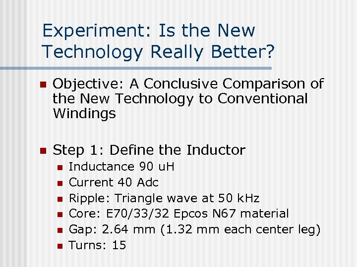 Experiment: Is the New Technology Really Better? n Objective: A Conclusive Comparison of the