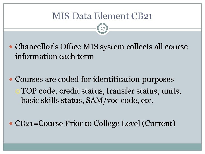 MIS Data Element CB 21 17 Chancellor’s Office MIS system collects all course information