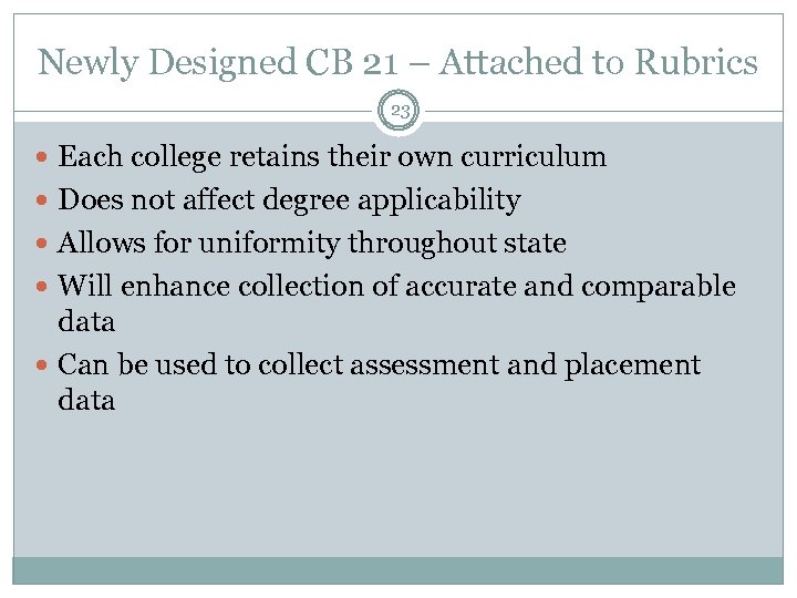 Newly Designed CB 21 – Attached to Rubrics 23 Each college retains their own