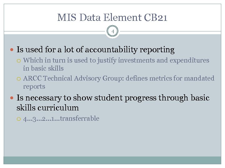 MIS Data Element CB 21 4 Is used for a lot of accountability reporting