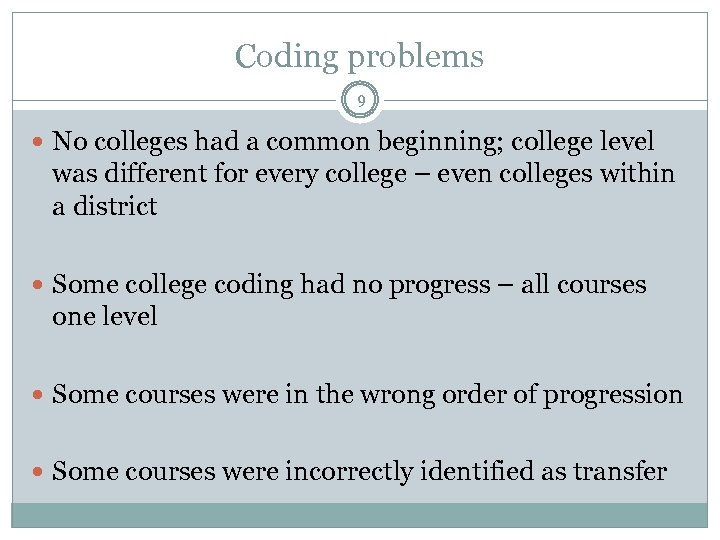 Coding problems 9 No colleges had a common beginning; college level was different for