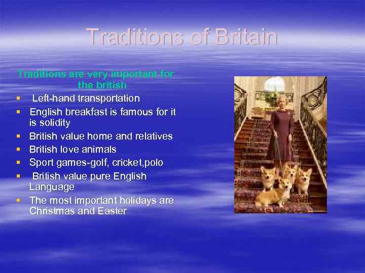 Traditions of Britain Traditions are very important for the british § Left-hand transportation §