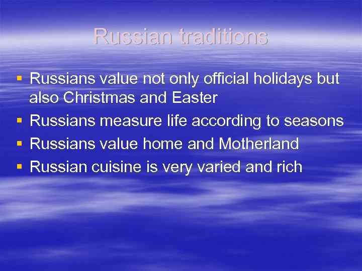 Russian traditions § Russians value not only official holidays but also Christmas and Easter