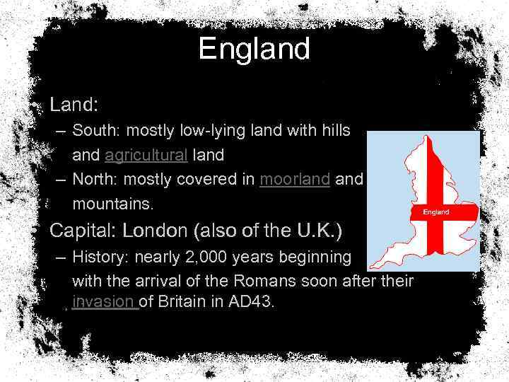 England • Land: – South: mostly low-lying land with hills and agricultural land –