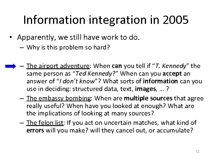 Information integration in 2005 • Apparently, we still have work to do. – Why