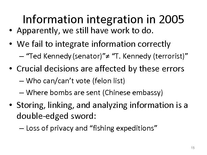 Information integration in 2005 • Apparently, we still have work to do. • We