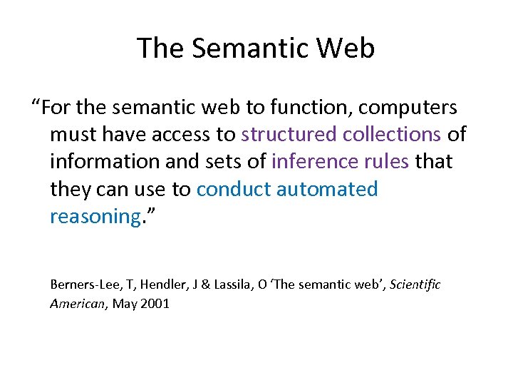 The Semantic Web “For the semantic web to function, computers must have access to