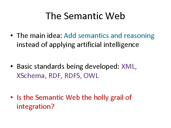 The Semantic Web • The main idea: Add semantics and reasoning instead of applying