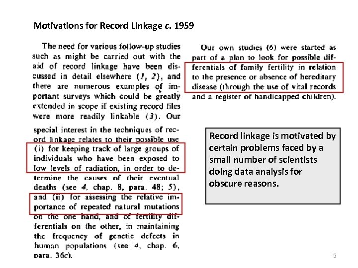 Motivations for Record Linkage c. 1959 Record linkage is motivated by certain problems faced