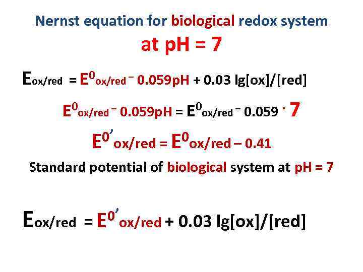 Nernst equation for biological redox system at p. H = 7 Eox/red = E