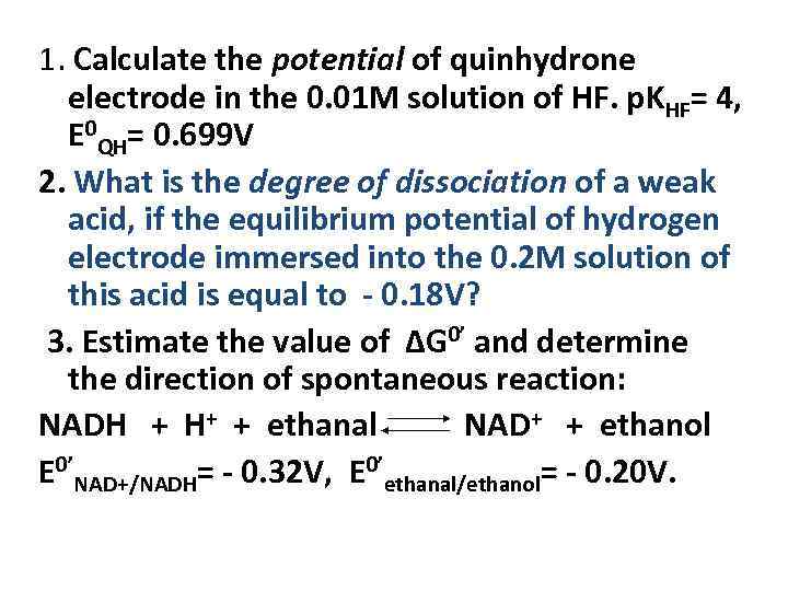 1. Calculate the potential of quinhydronе electrode in the 0. 01 M solution of