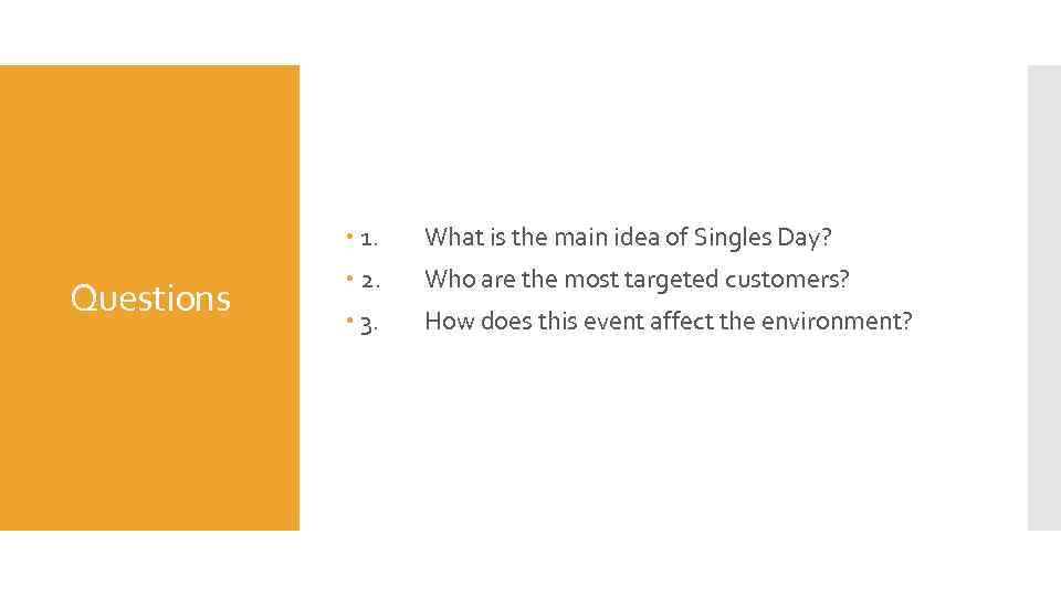  1. Questions What is the main idea of Singles Day? 2. Who are