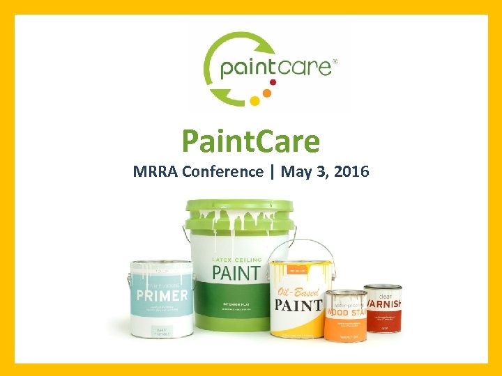 Paint. Care MRRA Conference | May 3, 2016 