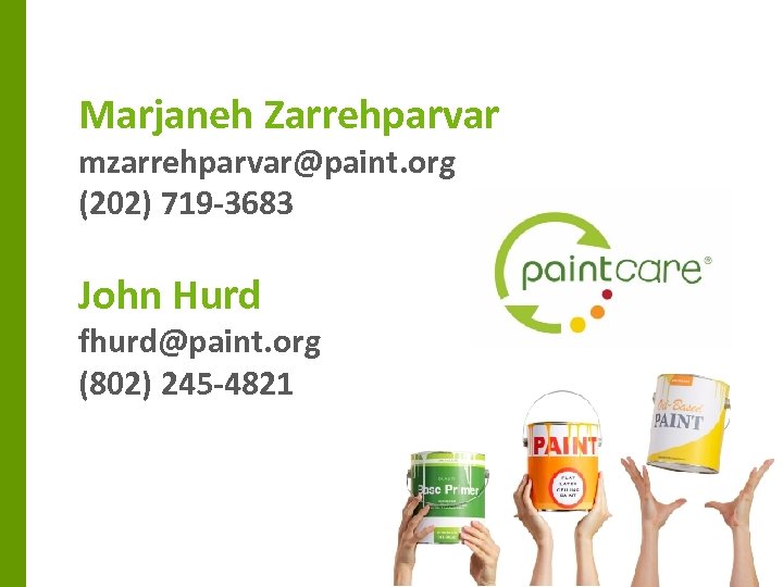 Marjaneh Zarrehparvar mzarrehparvar@paint. org (202) 719 -3683 John Hurd fhurd@paint. org (802) 245 -4821