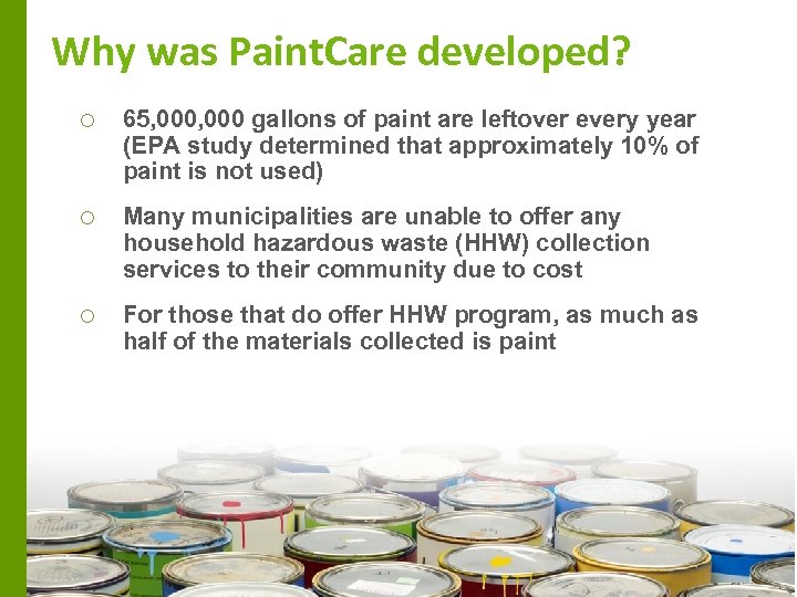 Why was Paint. Care developed? o 65, 000 gallons of paint are leftover every