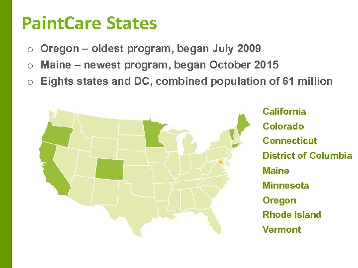 Paint. Care States o Oregon – oldest program, began July 2009 o Maine –