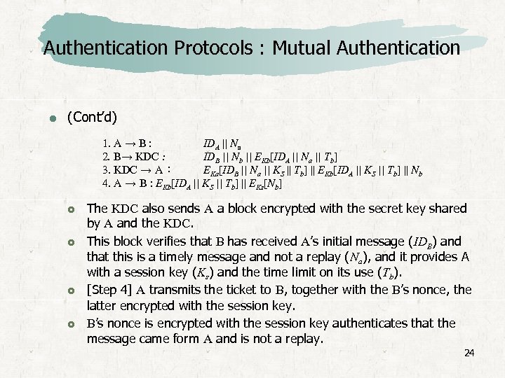 Authentication Protocols : Mutual Authentication (Cont’d) 1. A → B : IDA || Na