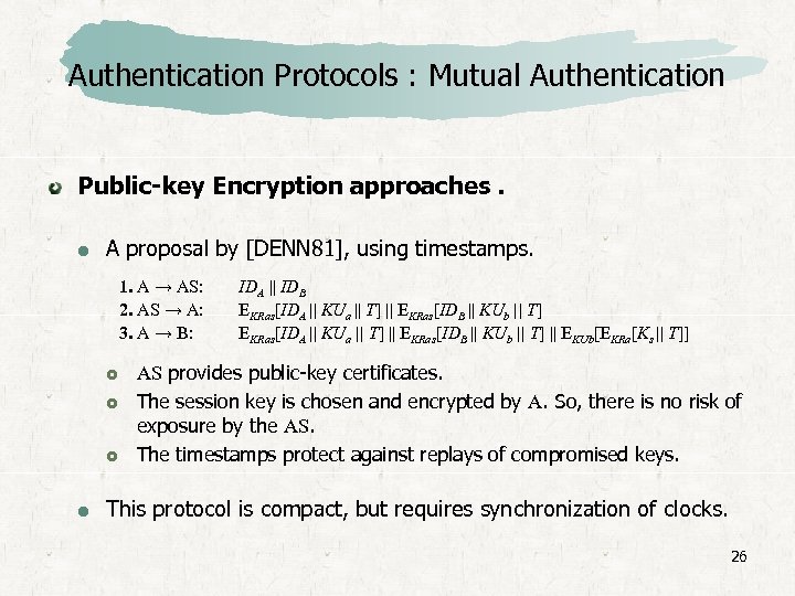 Authentication Protocols : Mutual Authentication Public-key Encryption approaches. A proposal by [DENN 81], using