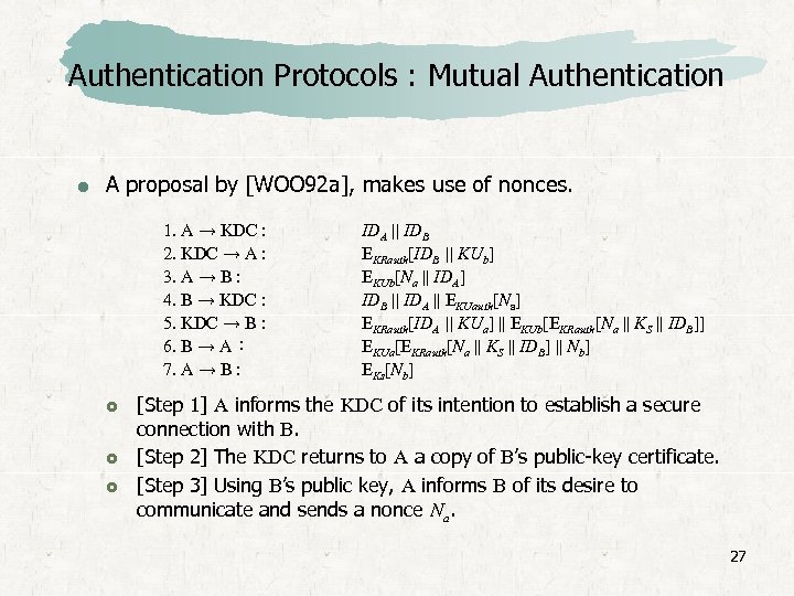 Authentication Protocols : Mutual Authentication A proposal by [WOO 92 a], makes use of