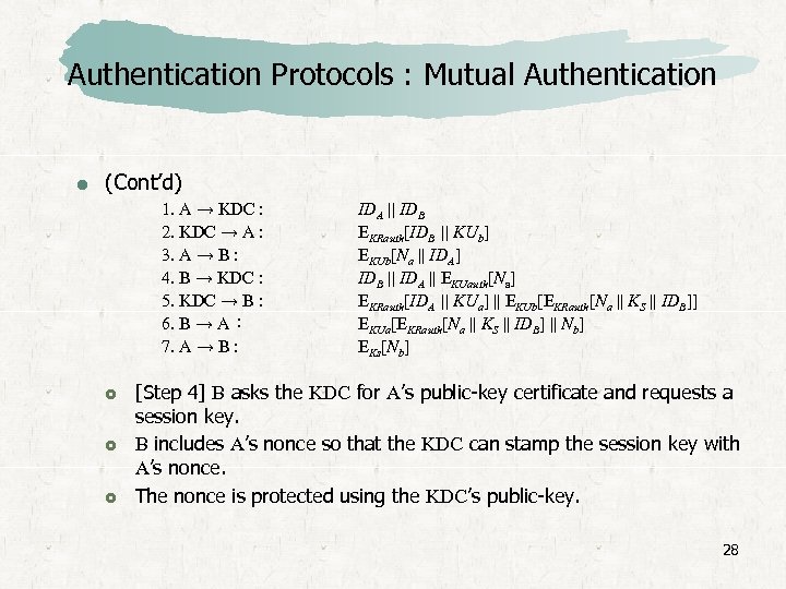 Authentication Protocols : Mutual Authentication (Cont’d) 1. A → KDC : 2. KDC →