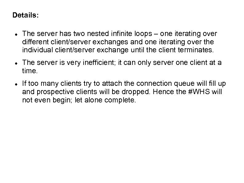 Details: The server has two nested infinite loops – one iterating over different client/server