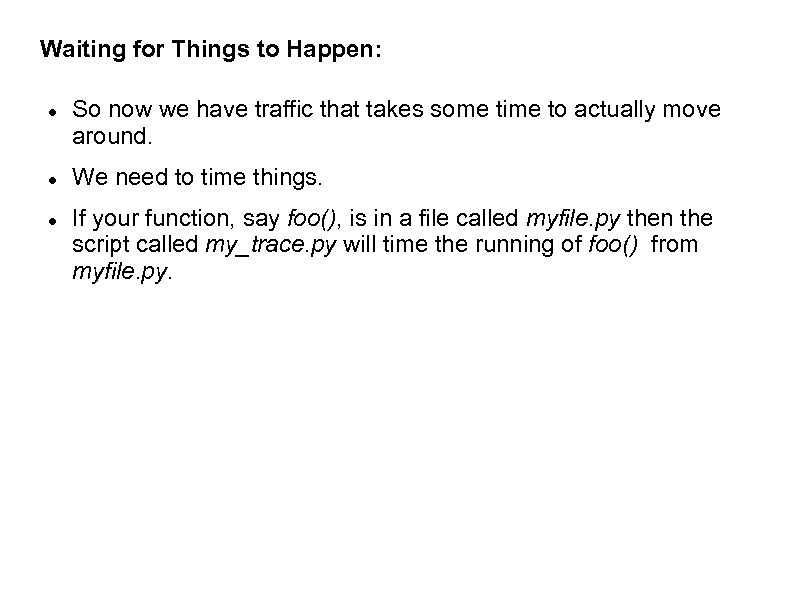 Waiting for Things to Happen: So now we have traffic that takes some time