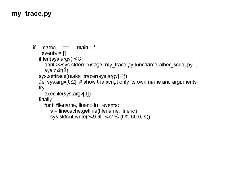 my_trace. py if __name__ == '__main__': _events = [] if len(sys. argv) < 3: