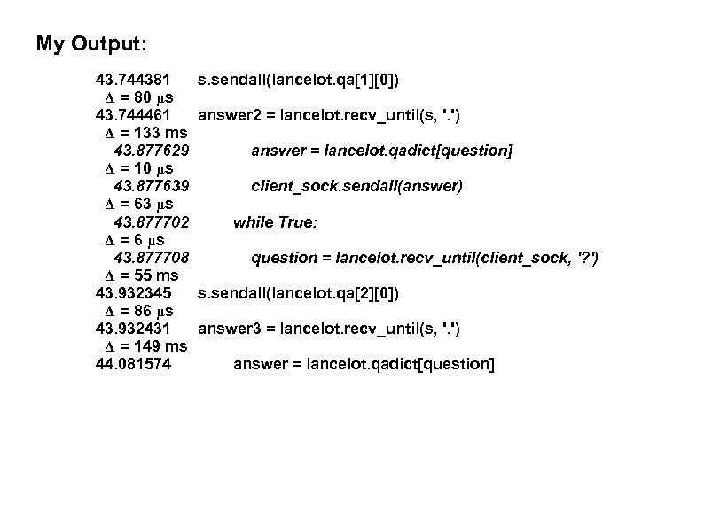 My Output: 43. 744381 Δ = 80 μs 43. 744461 Δ = 133 ms