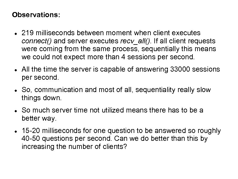 Observations: 219 milliseconds between moment when client executes connect() and server executes recv_all(). If