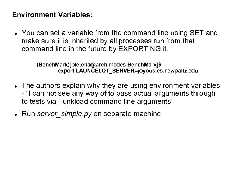 Environment Variables: You can set a variable from the command line using SET and