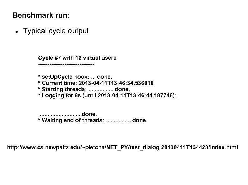 Benchmark run: Typical cycle output Cycle #7 with 16 virtual users ---------------* set. Up.