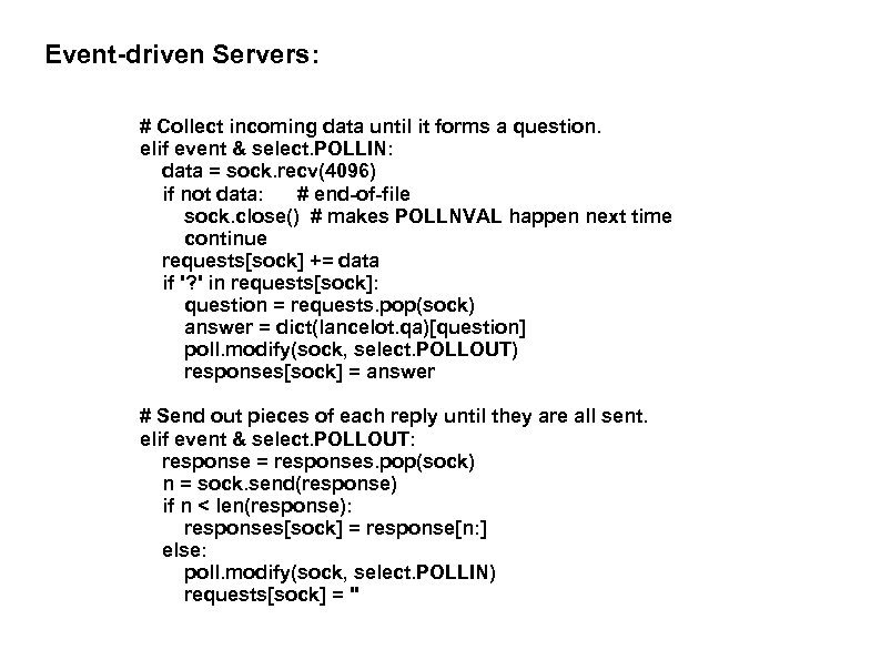 Event-driven Servers: # Collect incoming data until it forms a question. elif event &