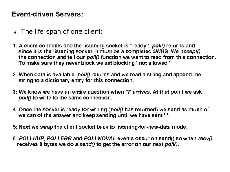 Event-driven Servers: The life-span of one client: 1: A client connects and the listening