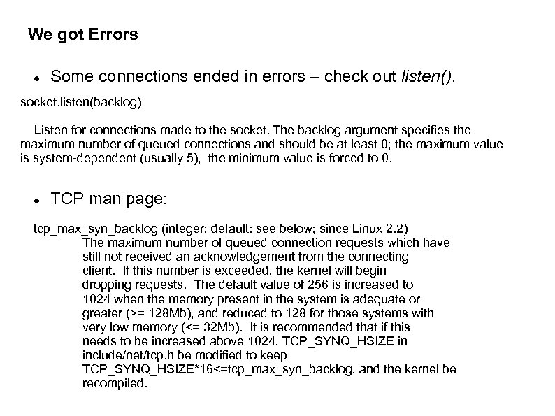 We got Errors Some connections ended in errors – check out listen(). socket. listen(backlog)