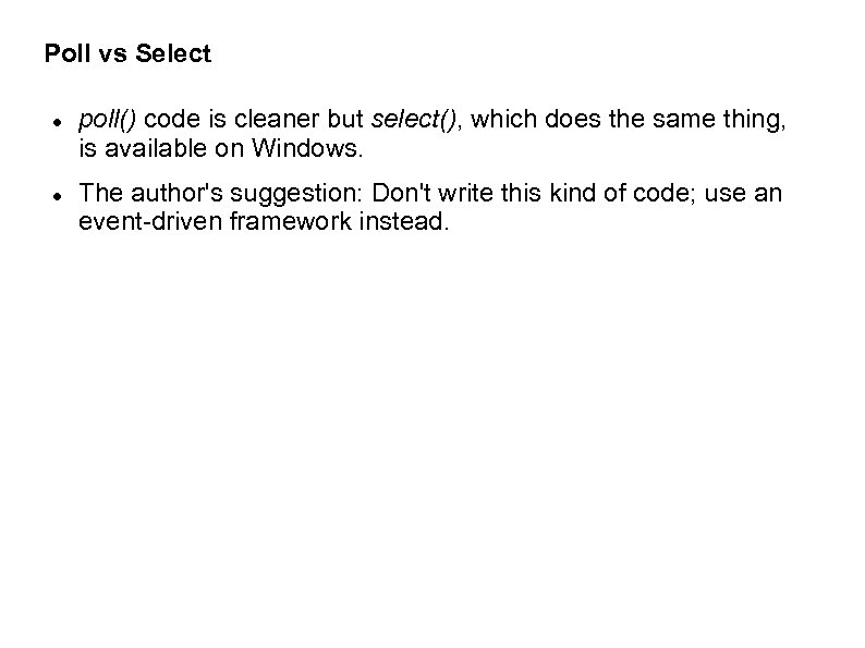 Poll vs Select poll() code is cleaner but select(), which does the same thing,