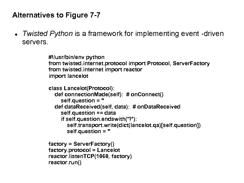 Alternatives to Figure 7 -7 Twisted Python is a framework for implementing event -driven