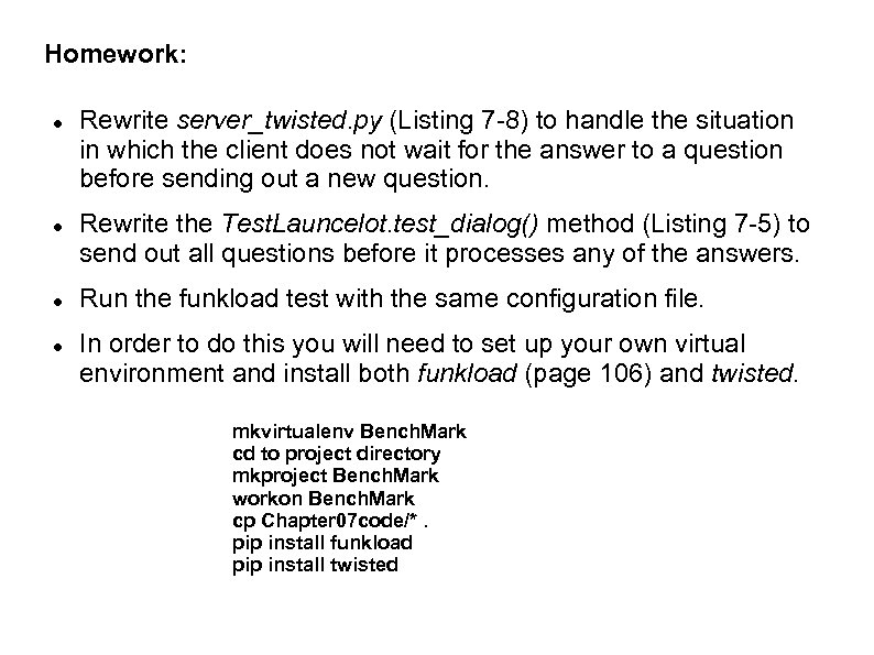 Homework: Rewrite server_twisted. py (Listing 7 -8) to handle the situation in which the