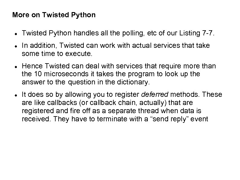 More on Twisted Python handles all the polling, etc of our Listing 7 -7.