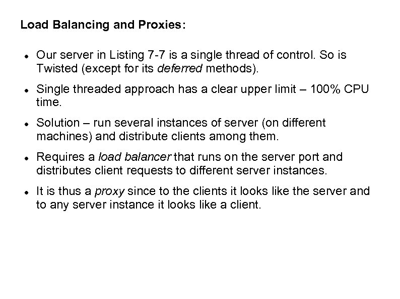 Load Balancing and Proxies: Our server in Listing 7 -7 is a single thread