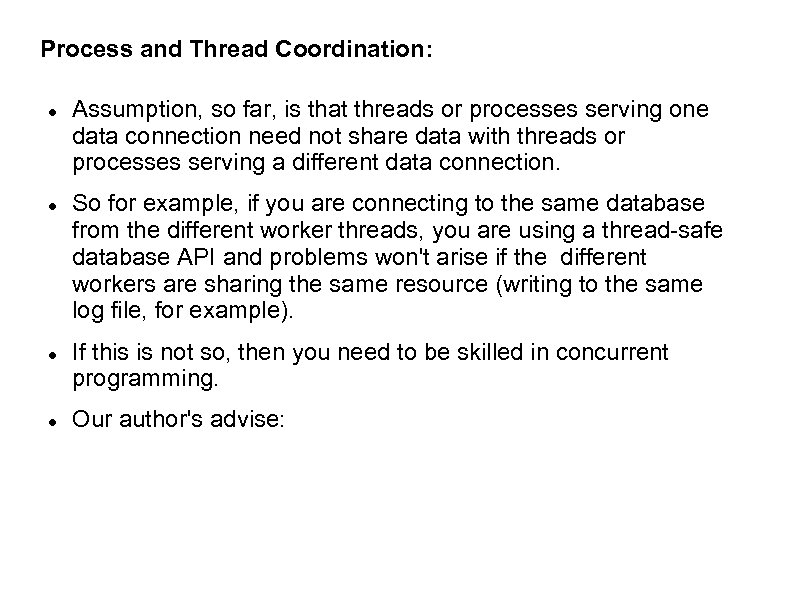 Process and Thread Coordination: Assumption, so far, is that threads or processes serving one