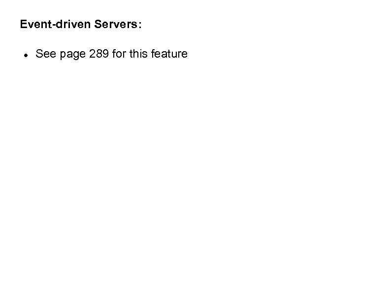 Event-driven Servers: See page 289 for this feature 