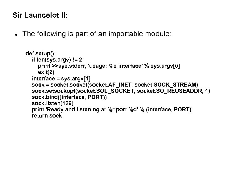 Sir Launcelot II: The following is part of an importable module: def setup(): if