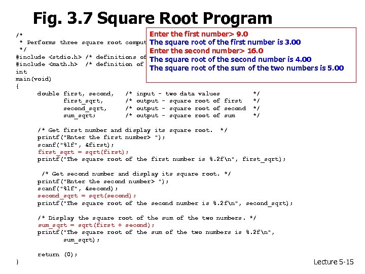 Fig. 3. 7 Square Root Program Enter the first number> 9. 0 /* *