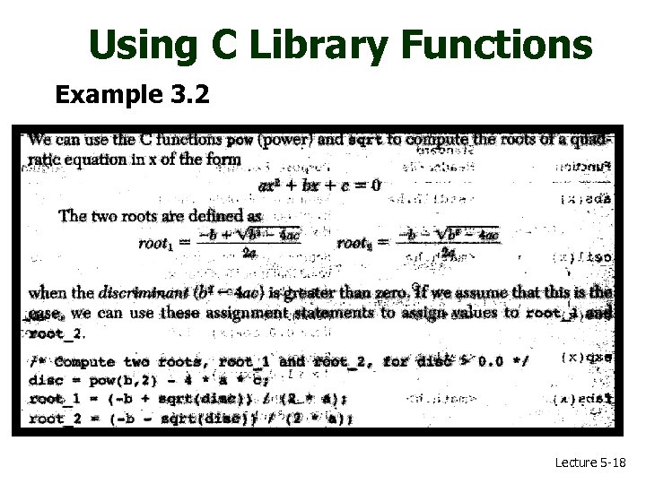 Using C Library Functions Example 3. 2 Lecture 5 -18 