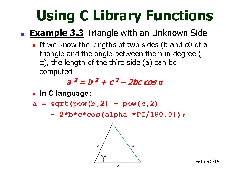 Using C Library Functions n Example 3. 3 Triangle with an Unknown Side If