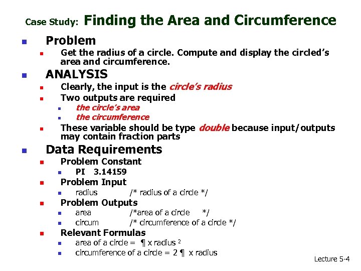 Case Study: Finding the Area and Circumference Problem n n Get the radius of
