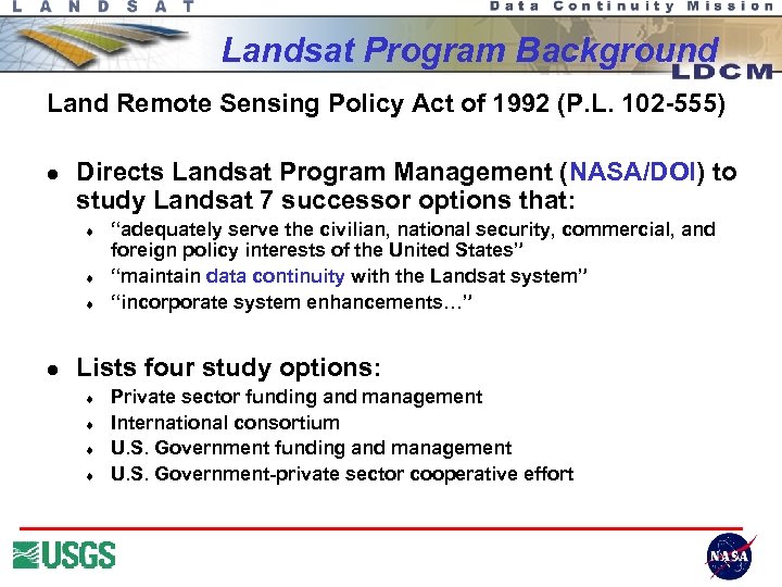 Landsat Program Background Land Remote Sensing Policy Act of 1992 (P. L. 102 -555)