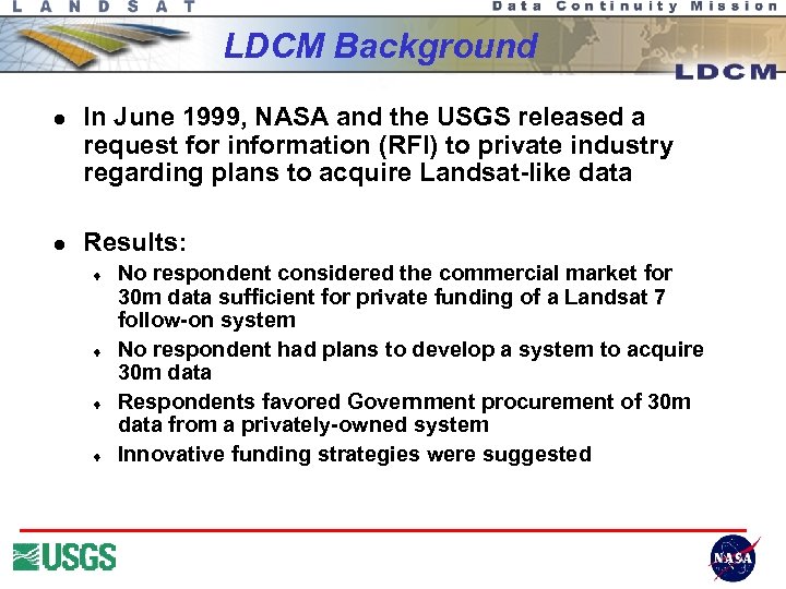 LDCM Background l l In June 1999, NASA and the USGS released a request